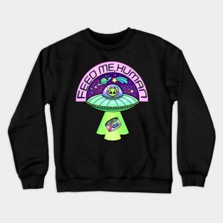 Feed Me Human Crewneck Sweatshirt